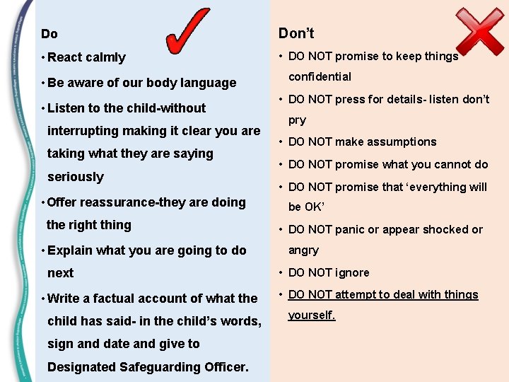 Do Don’t • React calmly • DO NOT promise to keep things • Be
