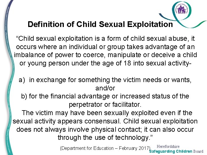 Definition of Child Sexual Exploitation “Child sexual exploitation is a form of child sexual