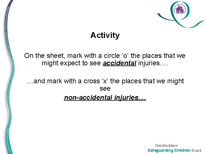 Activity On the sheet, mark with a circle ‘o’ the places that we might