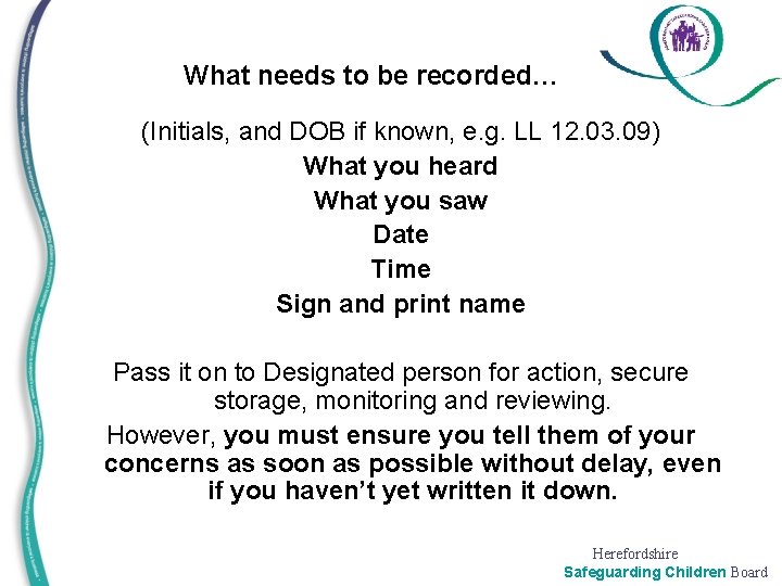 What needs to be recorded… (Initials, and DOB if known, e. g. LL 12.