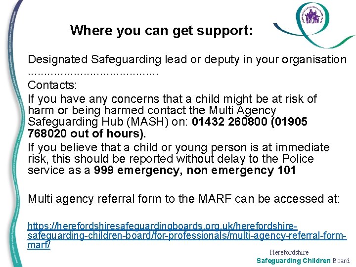 Where you can get support: Designated Safeguarding lead or deputy in your organisation .