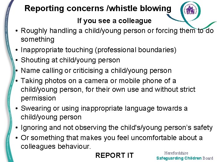 Reporting concerns /whistle blowing • • If you see a colleague Roughly handling a