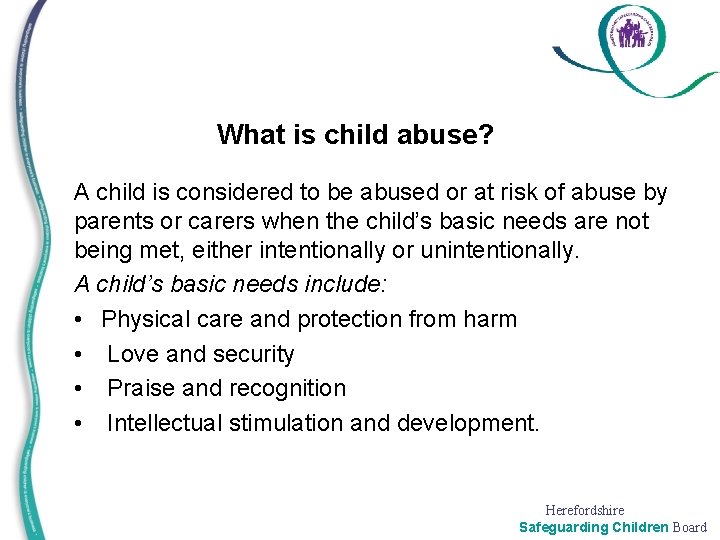 What is child abuse? A child is considered to be abused or at risk