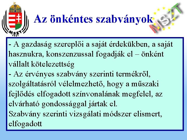 Az önkéntes szabványok - A gazdaság szereplői a saját érdekükben, a saját hasznukra, konszenzussal