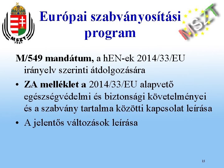 Európai szabványosítási program M/549 mandátum, a h. EN-ek 2014/33/EU irányelv szerinti átdolgozására • ZA