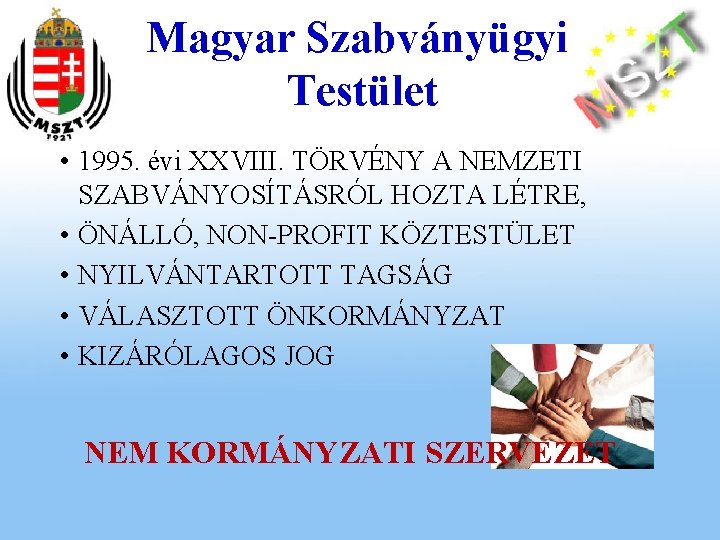 Magyar Szabványügyi Testület • 1995. évi XXVIII. TÖRVÉNY A NEMZETI SZABVÁNYOSÍTÁSRÓL HOZTA LÉTRE, •