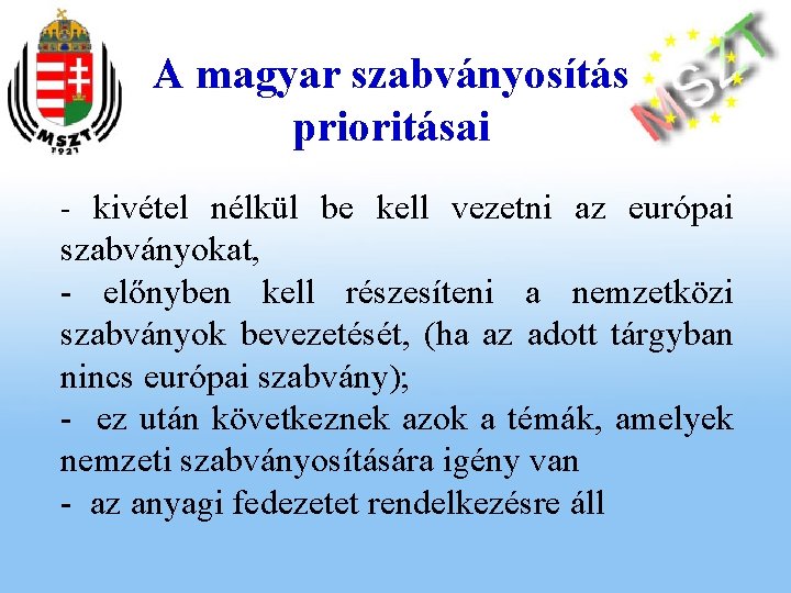 A magyar szabványosítás prioritásai - kivétel nélkül be kell vezetni az európai szabványokat, -
