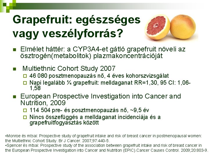 Grapefruit: egészséges vagy veszélyforrás? n n Elmélet háttér: a CYP 3 A 4 -et