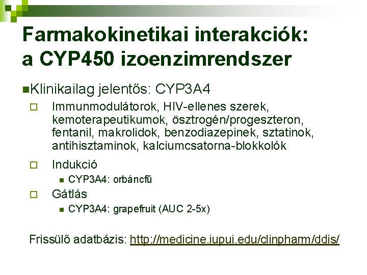 Farmakokinetikai interakciók: a CYP 450 izoenzimrendszer n. Klinikailag jelentős: CYP 3 A 4 ¨