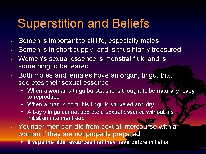 Superstition and Beliefs • • Semen is important to all life, especially males Semen
