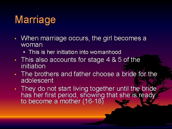 Marriage • When marriage occurs, the girl becomes a woman • This is her