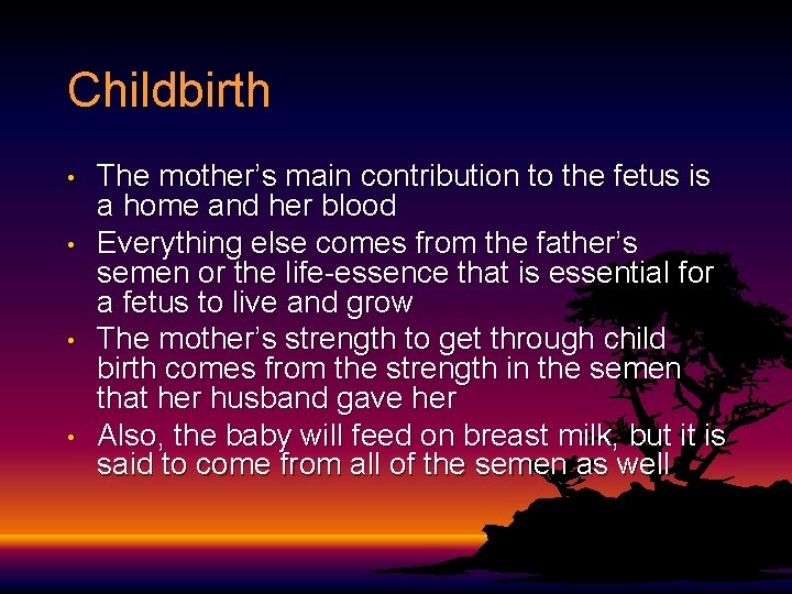 Childbirth • • The mother’s main contribution to the fetus is a home and