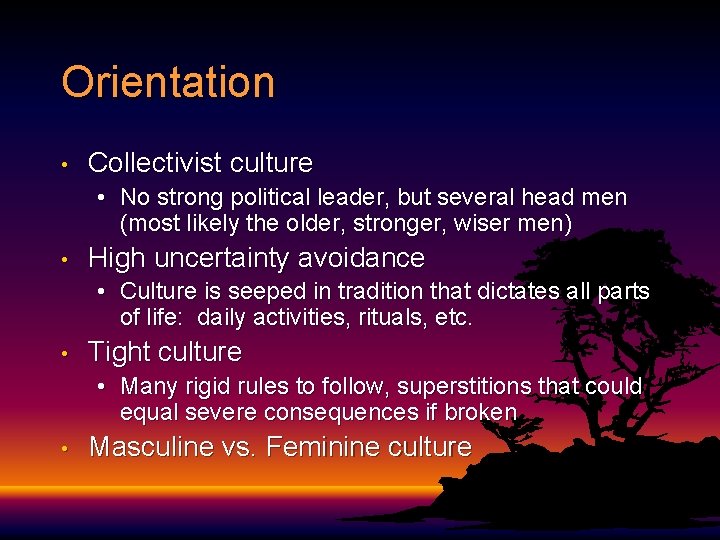 Orientation • Collectivist culture • No strong political leader, but several head men (most