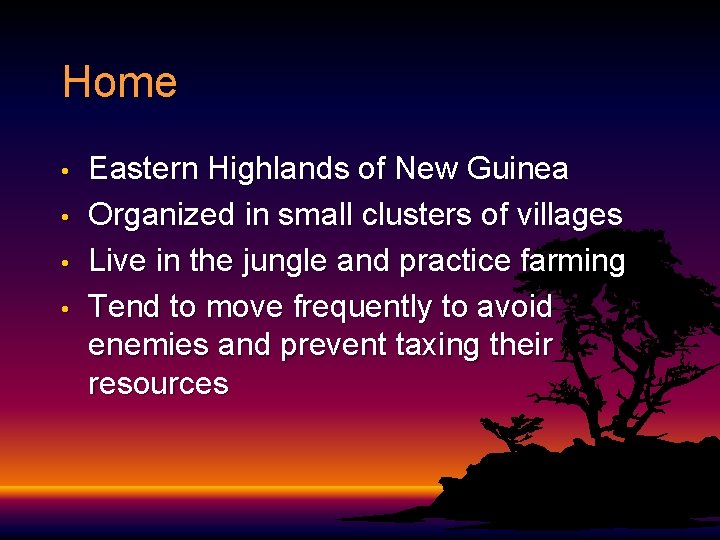 Home • • Eastern Highlands of New Guinea Organized in small clusters of villages