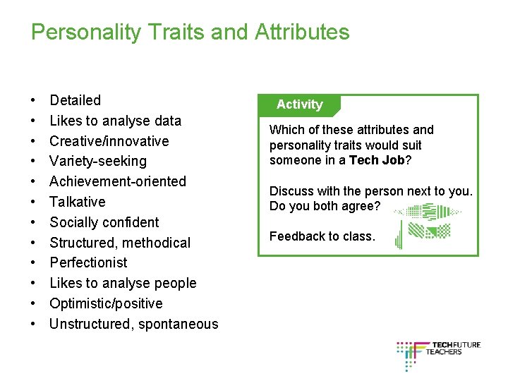 Personality Traits and Attributes • • • Detailed Likes to analyse data Creative/innovative Variety-seeking
