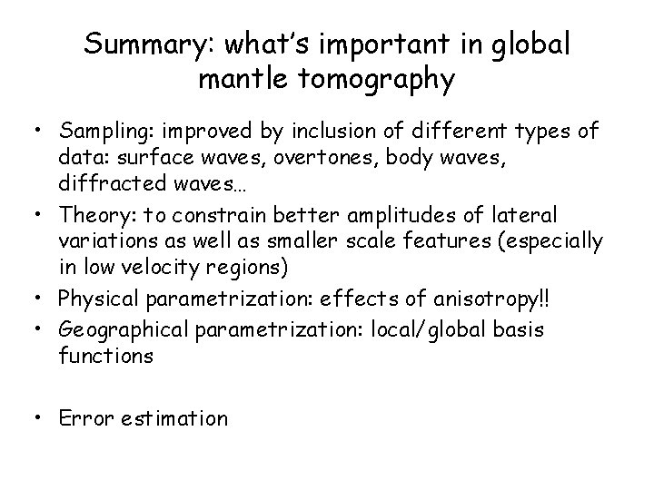 Summary: what’s important in global mantle tomography • Sampling: improved by inclusion of different