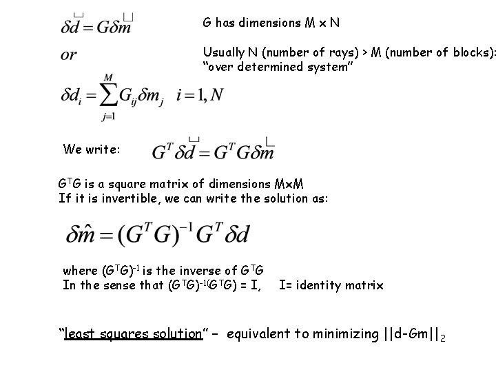 G has dimensions M x N Usually N (number of rays) > M (number