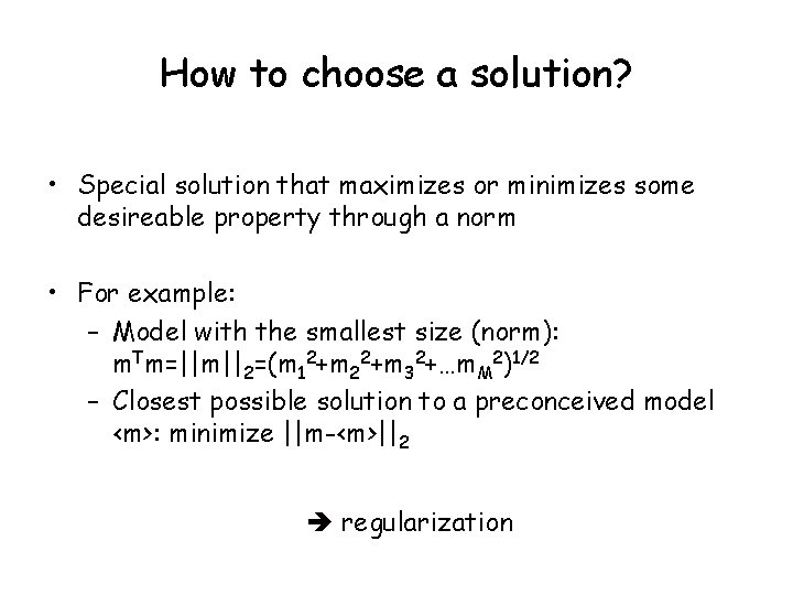 How to choose a solution? • Special solution that maximizes or minimizes some desireable