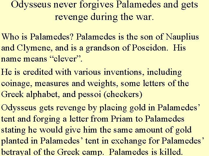 Odysseus never forgives Palamedes and gets revenge during the war. Who is Palamedes? Palamedes