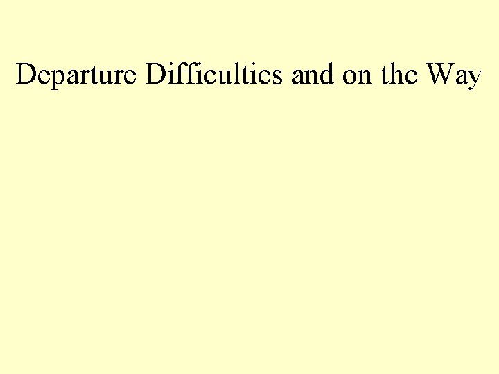 Departure Difficulties and on the Way 