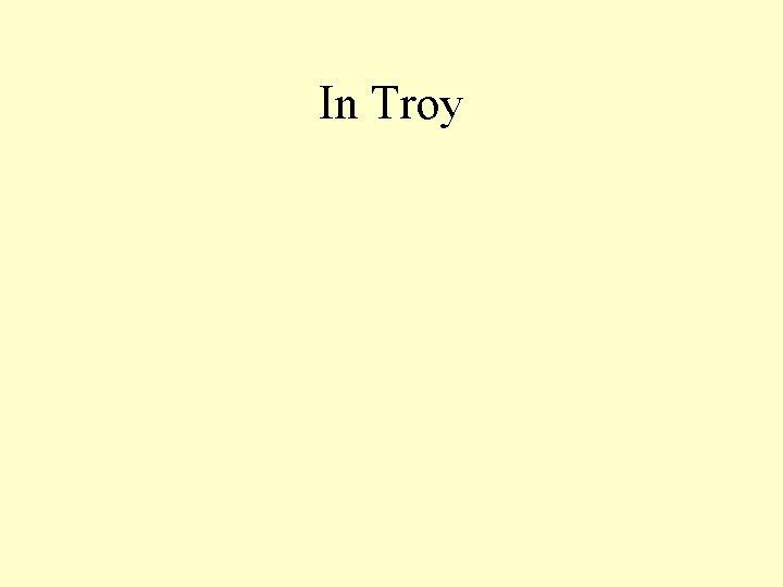In Troy 