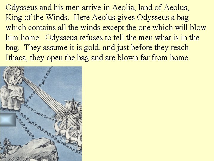 Odysseus and his men arrive in Aeolia, land of Aeolus, King of the Winds.