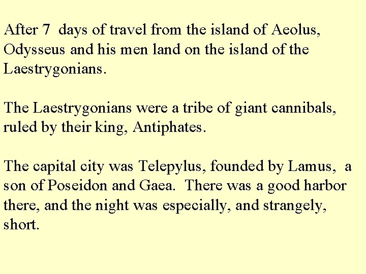 After 7 days of travel from the island of Aeolus, Odysseus and his men