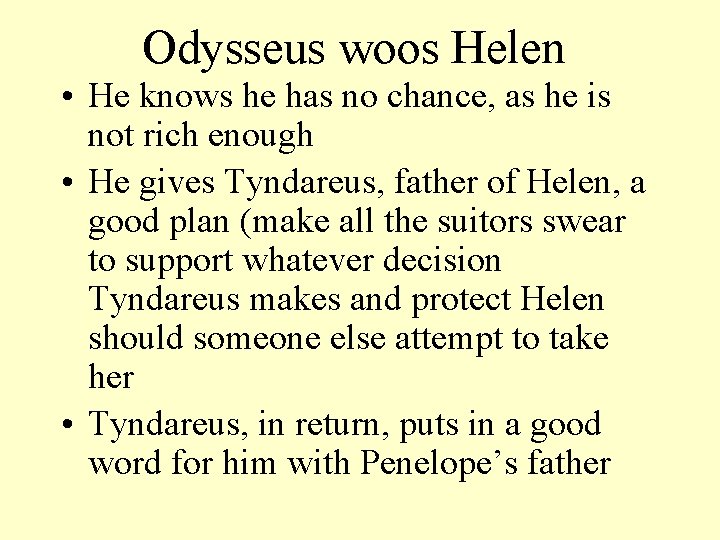 Odysseus woos Helen • He knows he has no chance, as he is not