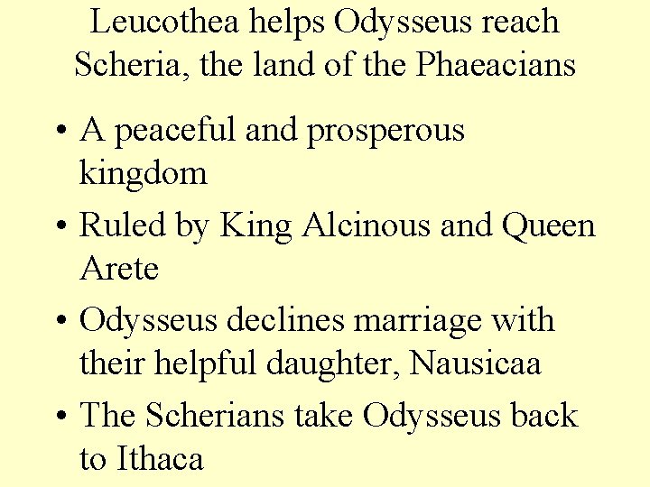Leucothea helps Odysseus reach Scheria, the land of the Phaeacians • A peaceful and