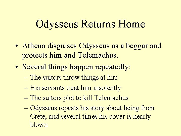 Odysseus Returns Home • Athena disguises Odysseus as a beggar and protects him and