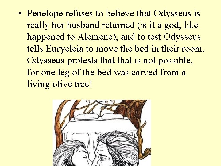  • Penelope refuses to believe that Odysseus is really her husband returned (is