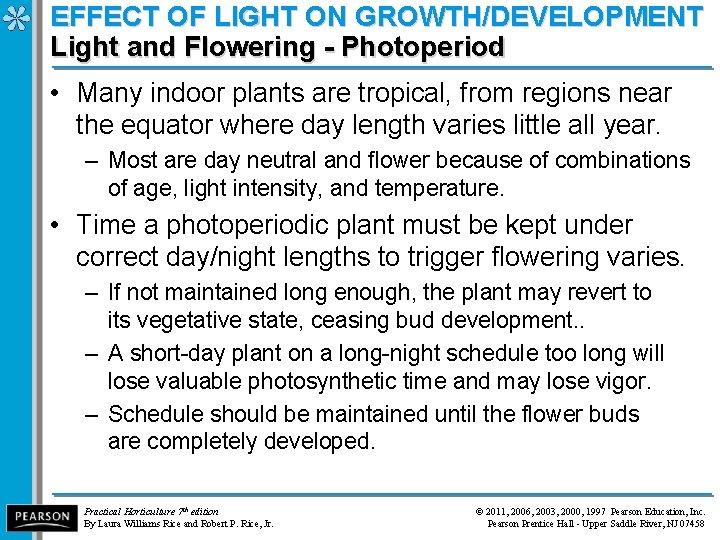 EFFECT OF LIGHT ON GROWTH/DEVELOPMENT Light and Flowering - Photoperiod • Many indoor plants