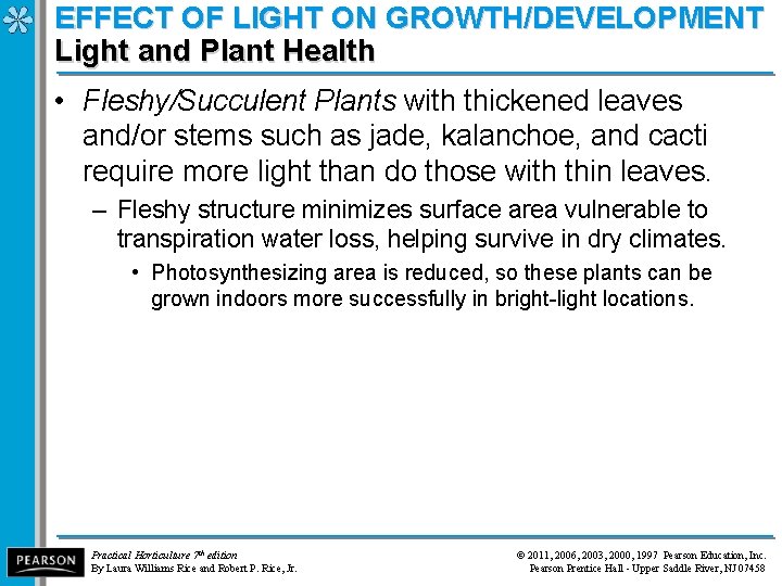 EFFECT OF LIGHT ON GROWTH/DEVELOPMENT Light and Plant Health • Fleshy/Succulent Plants with thickened