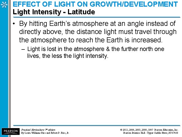 EFFECT OF LIGHT ON GROWTH/DEVELOPMENT Light Intensity - Latitude • By hitting Earth’s atmosphere