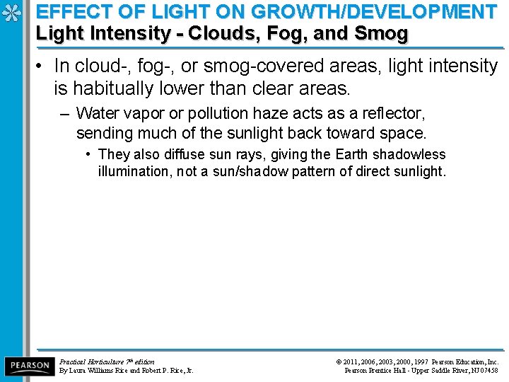 EFFECT OF LIGHT ON GROWTH/DEVELOPMENT Light Intensity - Clouds, Fog, and Smog • In