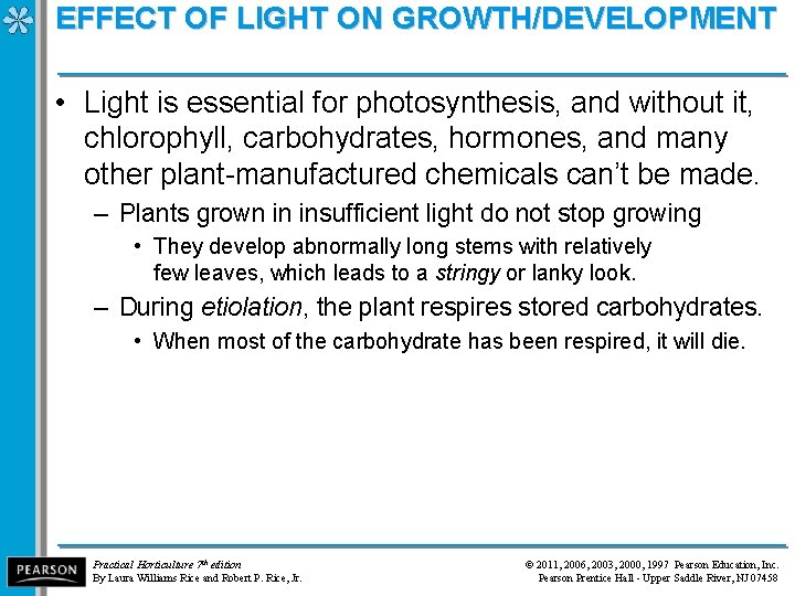 EFFECT OF LIGHT ON GROWTH/DEVELOPMENT • Light is essential for photosynthesis, and without it,