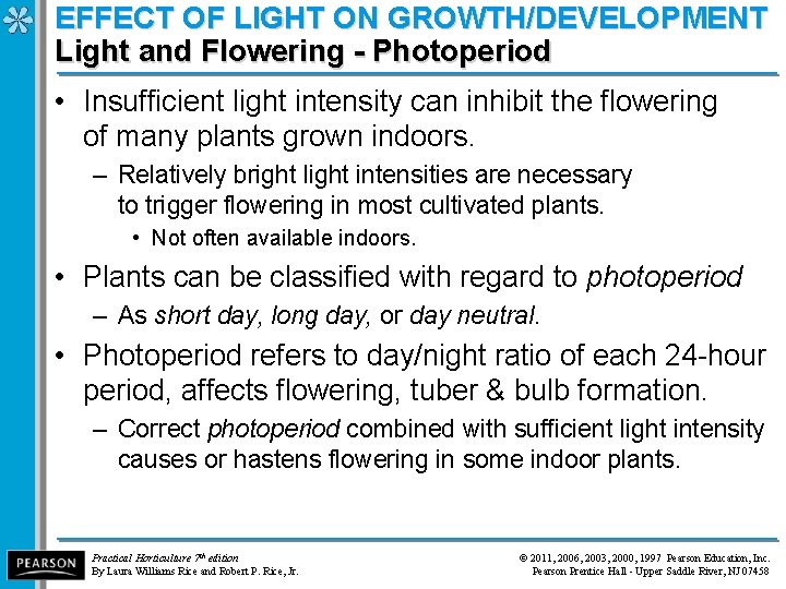 EFFECT OF LIGHT ON GROWTH/DEVELOPMENT Light and Flowering - Photoperiod • Insufficient light intensity