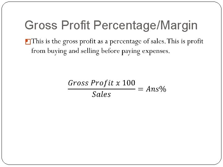 Gross Profit Percentage/Margin � 