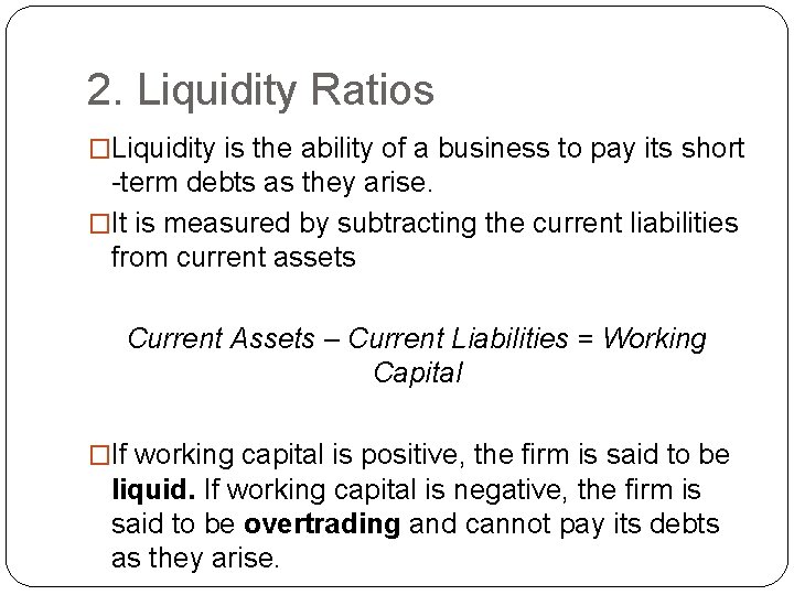 2. Liquidity Ratios �Liquidity is the ability of a business to pay its short