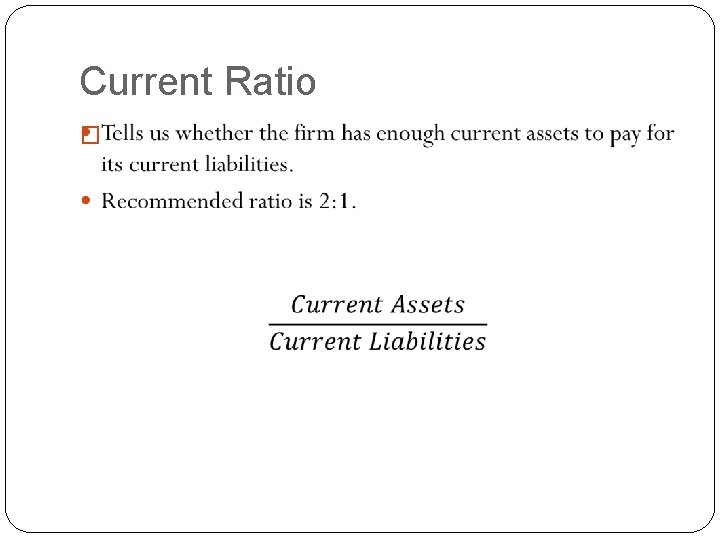 Current Ratio � 