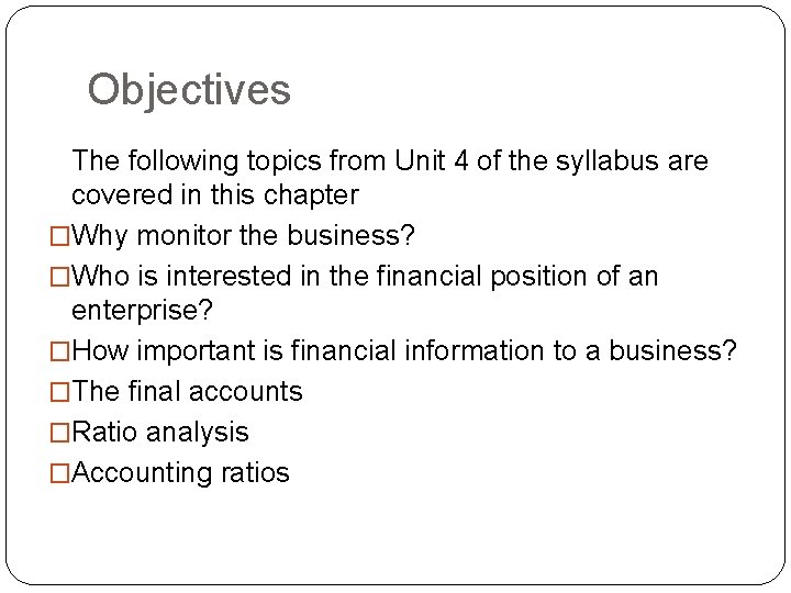 Objectives The following topics from Unit 4 of the syllabus are covered in this