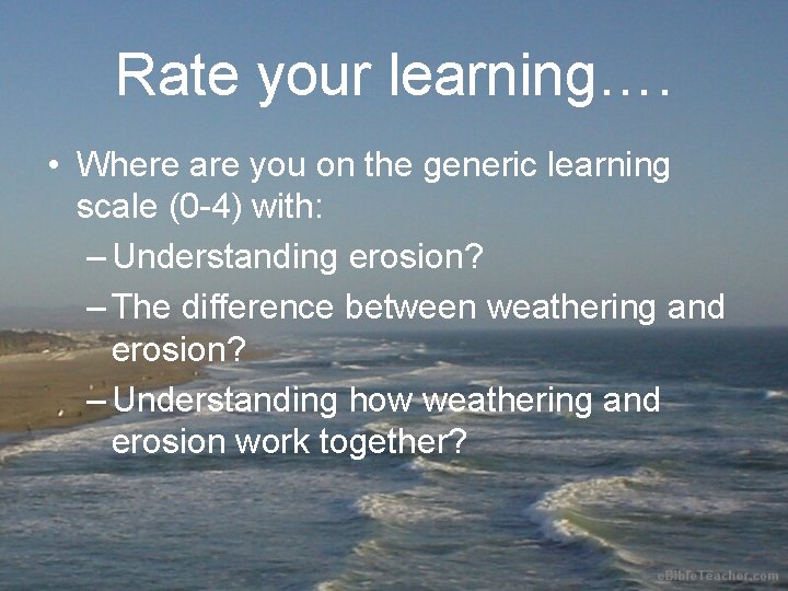 Rate your learning…. • Where are you on the generic learning scale (0 -4)