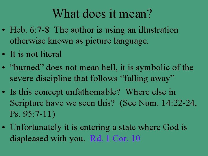 What does it mean? • Heb. 6: 7 -8 The author is using an