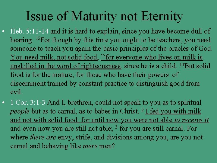 Issue of Maturity not Eternity • Heb. 5: 11 -14 and it is hard