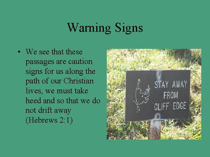 Warning Signs • We see that these passages are caution signs for us along