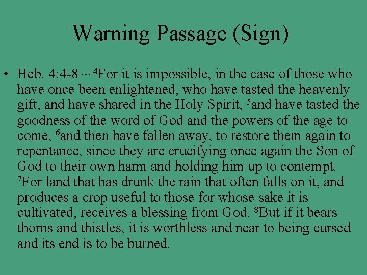 Warning Passage (Sign) • Heb. 4: 4 -8 ~ 4 For it is impossible,