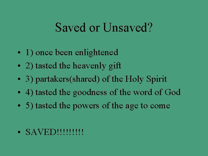 Saved or Unsaved? • • • 1) once been enlightened 2) tasted the heavenly