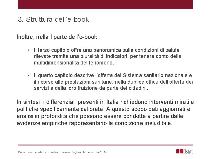 3. Struttura dell’e-book Inoltre, nella I parte dell’e-book: • Il terzo capitolo offre una