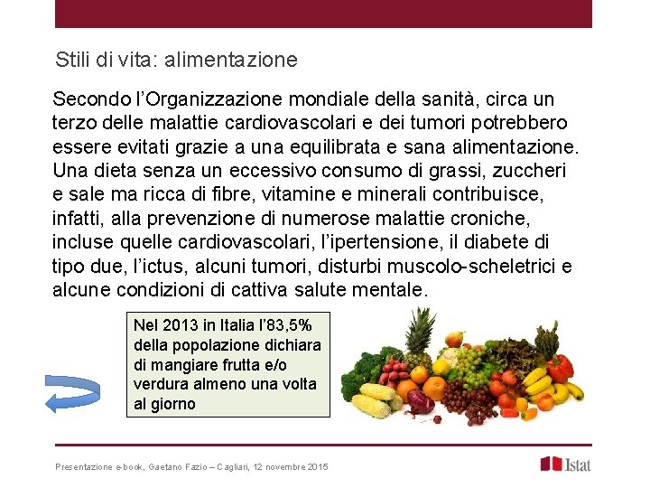 Stili di vita: alimentazione Secondo l’Organizzazione mondiale della sanità, circa un terzo delle malattie