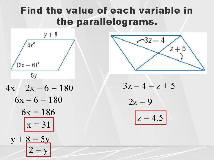 Find the value of each variable in the parallelograms. 4 x + 2 x